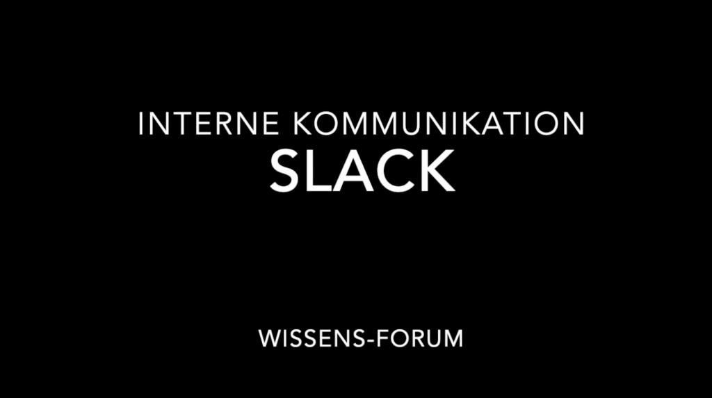 Wissens-Forum "Interne Kommunikation - Slack"