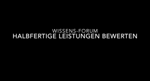Wissens-Forum "Halbfertige Arbeiten"